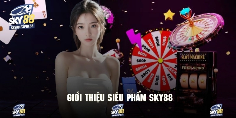 Giới Thiệu Sky88 3 Những siêu phẩm đáng khám phá tại hệ thống sky88